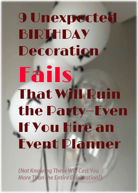 9 Unexpected Birthday Decoration Fails That Will Ruin the Party—Even If You Hire an Event Planner