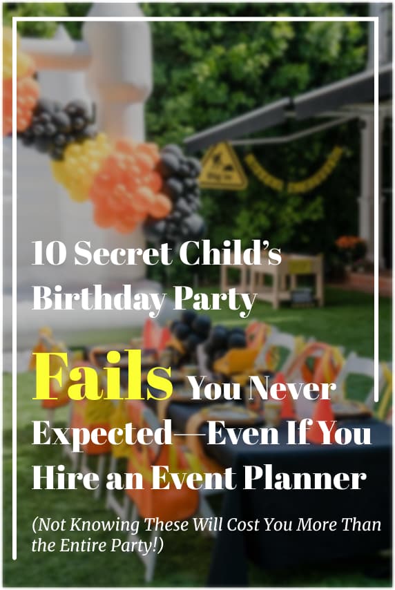 10 Secret Child’s Birthday Party Fails You Never Expected—Even If You Hire an Event Planner